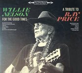 Willie Nelson: For the Good Times: A Tribute to Ray Price [CD]