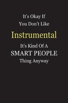 It's Okay If You Don't Like Instrumental It's Kind Of A Smart People Thing Anyway