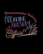 Telecommunications Technician Because Freaking Awesome is not an Official Title