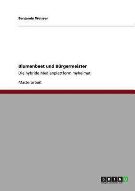 Blumenbeet und Burgermeister. Die hybride Medienplattform my ... - cover