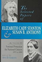 The Selected Papers of Elizabeth Cady Stanton and Susan B. Anthony
