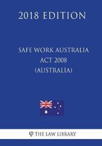 Safe Work Australia ACT 2008 (Australia) (2018 Edition)