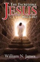 The Incredible Jesus
