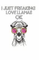 I Just Freaking Love Llamas Ok