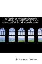 The Secret of Hegel [microform]
