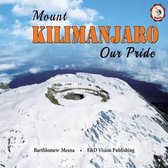 Mount Kilimanjaro Our Pride