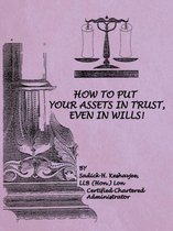 How to Put Your Assets in Trust, Even in Wills!