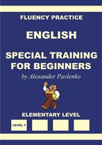 English, Fluency Practice, Elementary Level 1 - English, Special Training for Beginners, Elementary Level