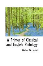 A Primer of Classical and English Philology