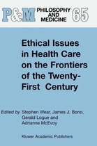 Ethical Issues in Health Care on the Frontiers of the Twenty-First Century