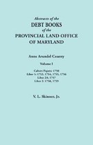 Abstracts of the Debt Books of the Provincial Land Office of Maryland. Anne Arundel County, Volume I. Calvert Papers