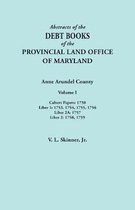 Abstracts of the Debt Books of the Provincial Land Office of Maryland. Anne Arundel County, Volume I. Calvert Papers: 1750; Liber 1: 1753, 1754, 1755, 1756; Liber 2A: 1757; Liber 2