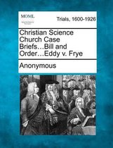 Christian Science Church Case Briefs...Bill and Order...Eddy V. Frye