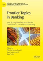 Palgrave Macmillan Studies in Banking and Financial Institutions - Frontier Topics in Banking