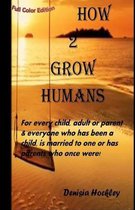 How 2 Grow Humans (colour edition)