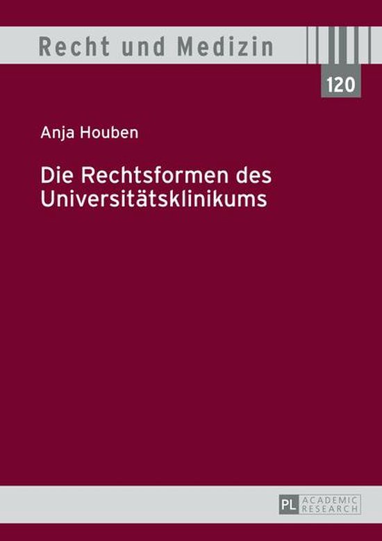 Recht und Medizin 120 - Die Rechtsformen des Universitaetskl ... - cover