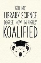 Got My Library Science Degree. Now I'm Highly Koalified