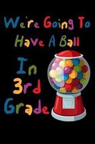 We're Going To Have A Ball In 3rd Grade