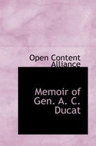 Memoir of Gen. A. C. Ducat