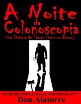 A Noite da Colonoscopia - Uma História de Terror (mais ou menos)