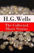 The Collected Short Stories of H. G. Wells