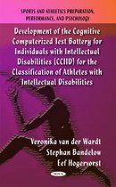 Development of the Cognitive Computerized Test Battery for Individuals with Intellectual Disabilities (CCIID) for the Classification of Athletes with Intellectual Disabilities