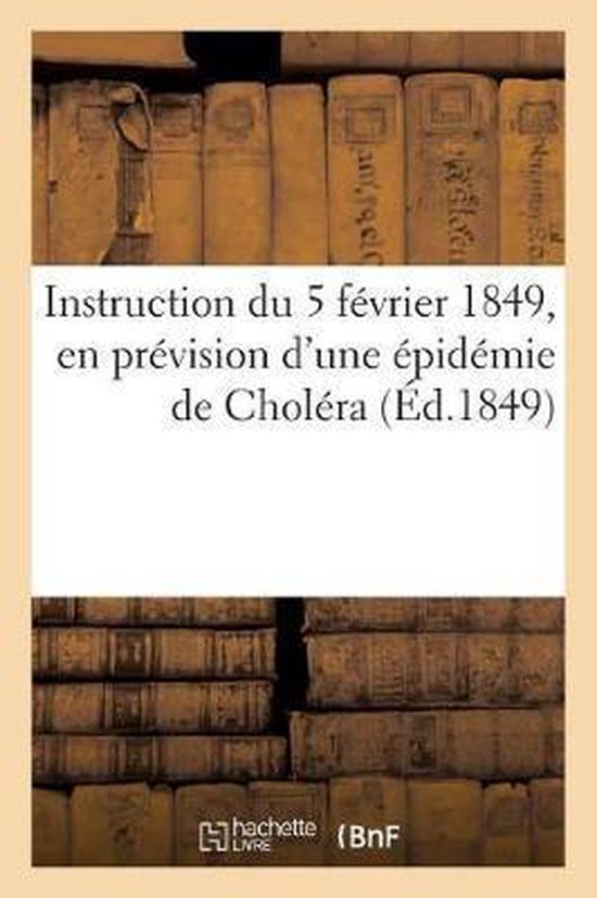Instruction Du 5 Février 1849, En Prévision d'Une Épidémie de Choléra