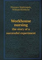 Workhouse nursing the story of a successful experiment