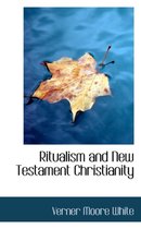 Ritualism and New Testament Christianity