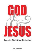 God and Jesus; Exploring the Biblical Distinction