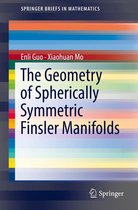 SpringerBriefs in Mathematics - The Geometry of Spherically Symmetric Finsler Manifolds