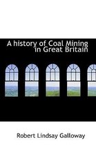 A History of Coal Mining in Great Britain