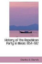 History of the Republican Party in Illinois 1854-1912