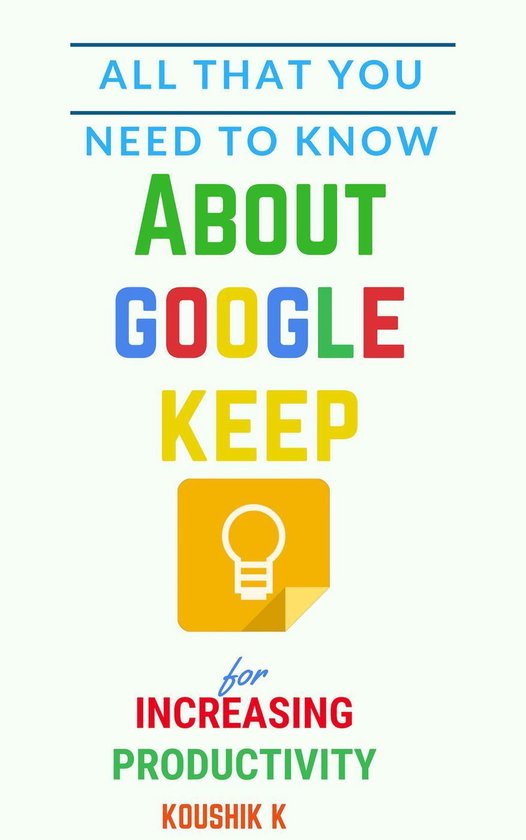 All That You Need To Know About Google Keep for Increasing P ... - cover