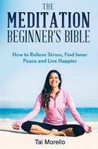 The Meditation Beginner's Bible