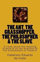 The Ant, the Grasshopper, the Philosopher & the Slave