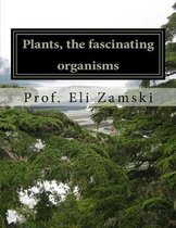 Plants the fascinating organisms