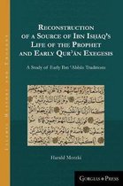 Islamic History and Thought- Reconstruction of a Source of Ibn Isḥāq’s Life of the Prophet and Early Qurʾān Exegesis