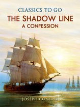 Classics To Go - The Shadow Line A Confession