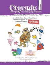 Organic, learning a second language for toddlers. Volume III