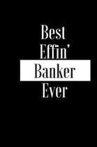 Best Effin Banker Ever