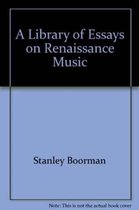 A Library of Essays on Renaissance Music