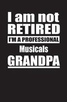 I Am Not Retired I'm A Professional Musicals Grandpa