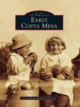 Images of America - Early Costa Mesa