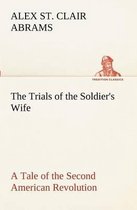 The Trials of the Soldier's Wife A Tale of the Second American Revolution