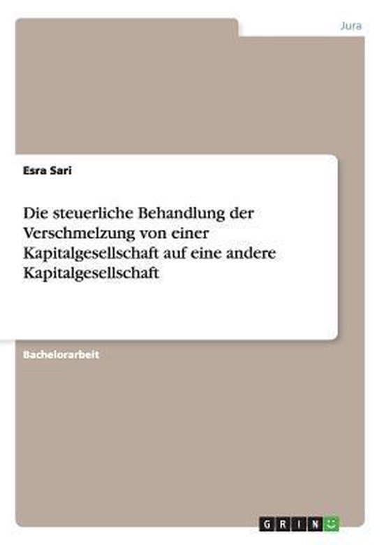Die Steuerliche Behandlung Der Verschmelzung Von Einer Kapit ... - cover