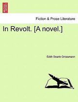 In Revolt. [A Novel.]