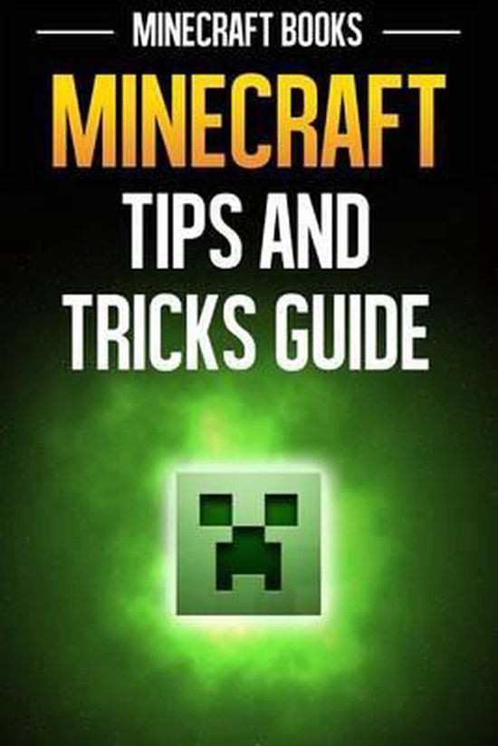 Minecraft Tips and Tricks Guide, Minecraft Books 9781495992018