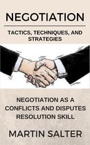 Negotiation Tactics, Techniques, And Strategies. Negotiation As A Conflicts And Disputes Resolution skill