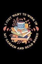 I Just Want to Work in My Garden and Read Books